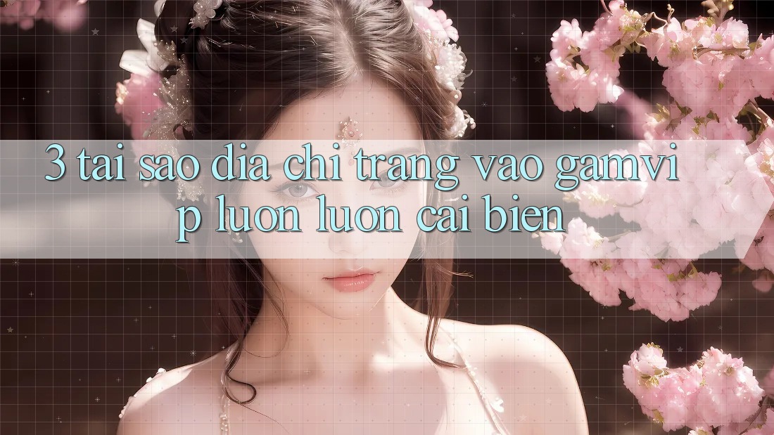 3. Tại Sao Địa chỉ trang Vào Gamvip Luôn luôn Cải biến? 3. Tại Sao Địa chỉ trang Vào Gamvip Luôn luôn Cải biến?