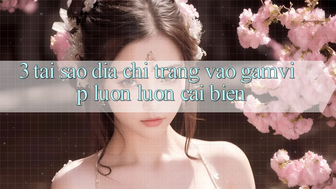 3. Tại Sao Địa chỉ trang Vào Gamvip Luôn luôn Cải biến? 3. Tại Sao Địa chỉ trang Vào Gamvip Luôn luôn Cải biến?