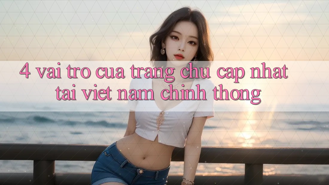 4. Vai Trò Của “Trang chủ Cập Nhật Tại Việt Nam” Chính Thống 4. Vai Trò Của “Trang chủ Cập Nhật Tại Việt Nam” Chính Thống
