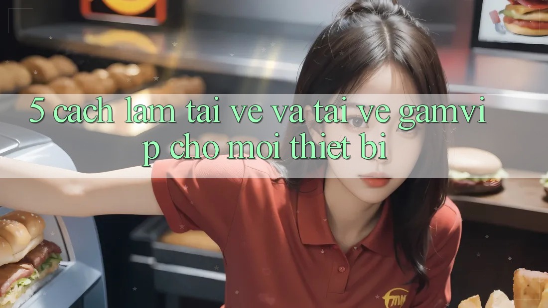 5. Cách làm Tải về Và Tải về Gamvip Cho Mọi Thiết Bị 5. Cách làm Tải về Và Tải về Gamvip Cho Mọi Thiết Bị
