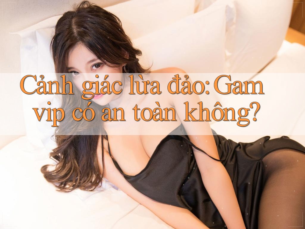 Cảnh giác lừa đảo: Gamvip có an toàn không? Cảnh giác lừa đảo: Gamvip có an toàn không?