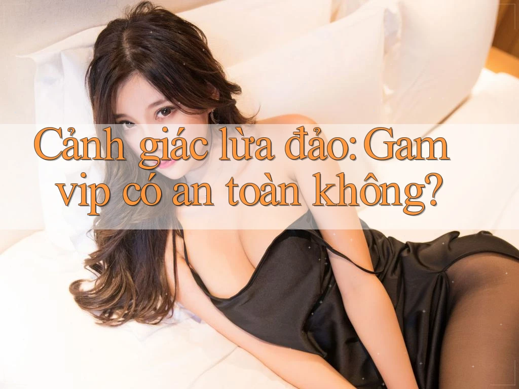 Cảnh giác lừa đảo: Gamvip có an toàn không?
