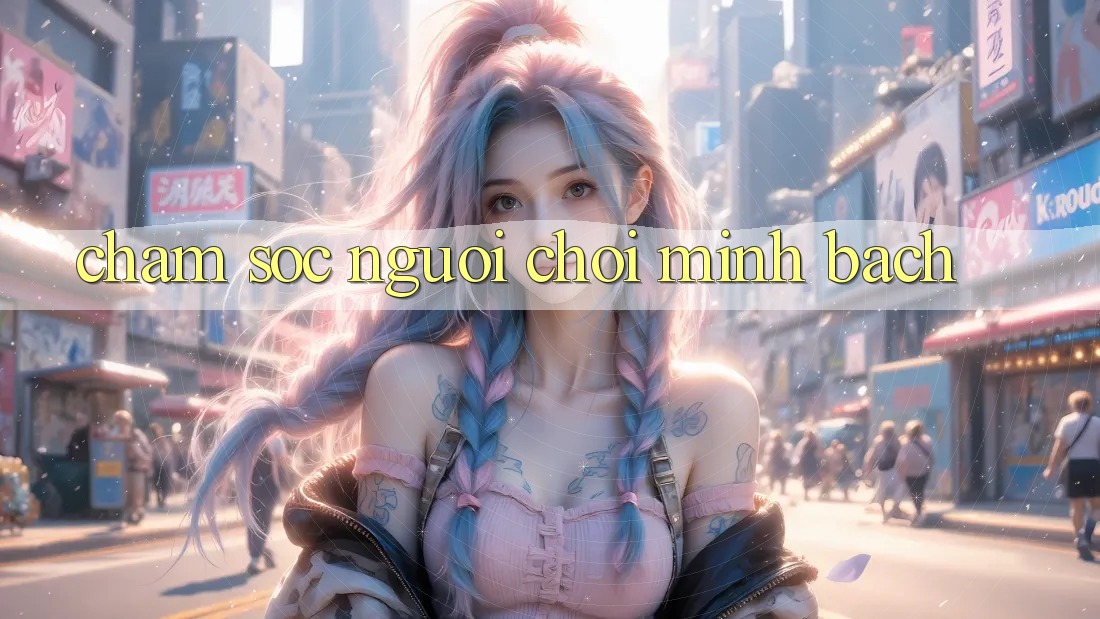 Chăm Sóc Người chơi Minh bạch Chăm Sóc Người chơi Minh bạch