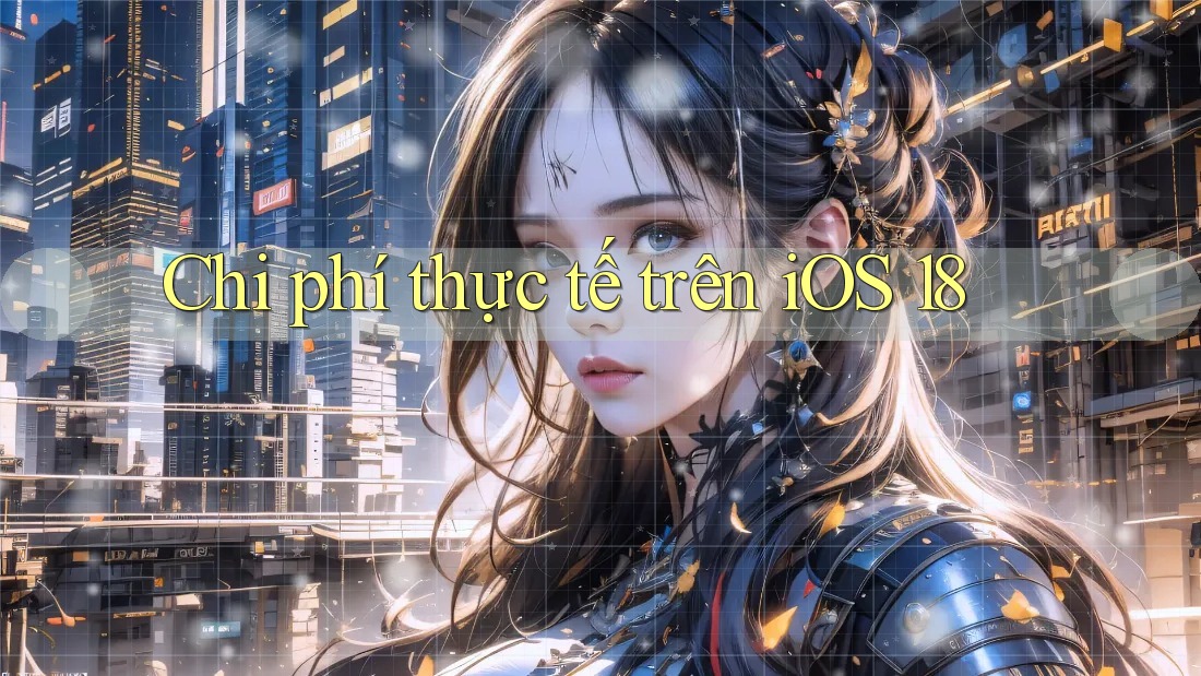 Chi phí thực tế trên iOS 18 Chi phí thực tế trên iOS 18