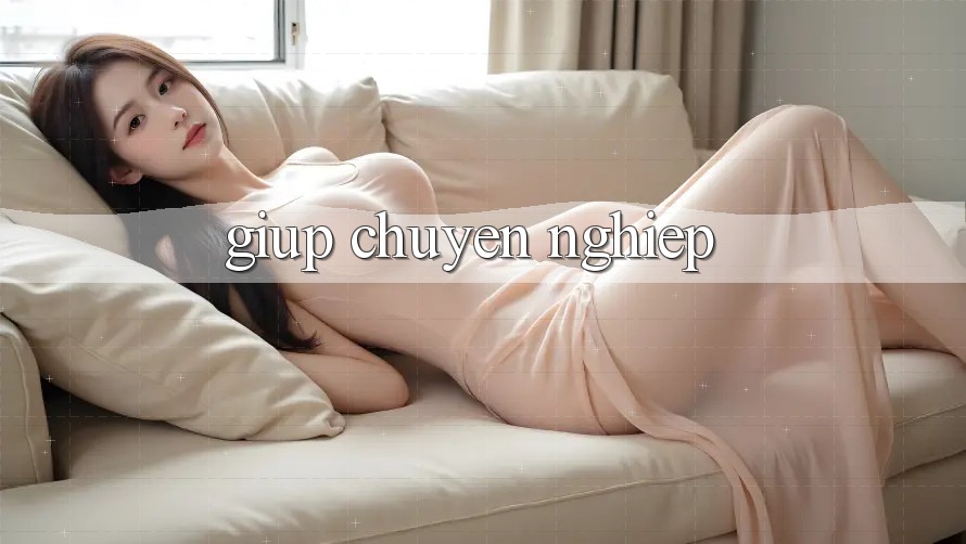 Giúp Chuyên nghiệp Giúp Chuyên nghiệp