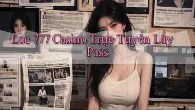 loc 777 casino trực tuyến lấy pass