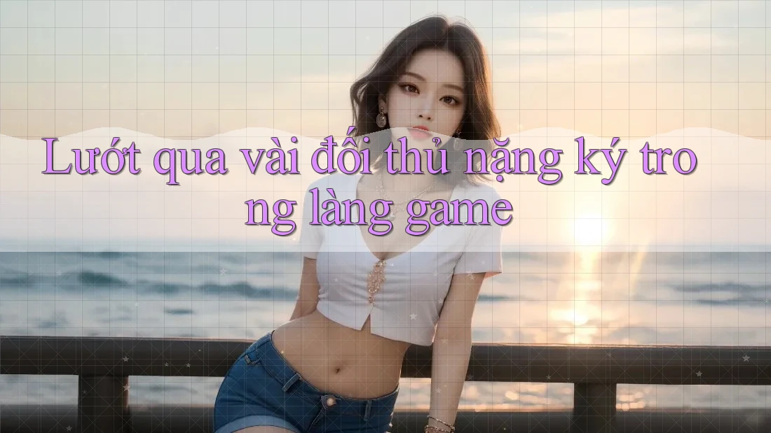 Lướt qua vài đối thủ nặng ký trong làng game Lướt qua vài đối thủ nặng ký trong làng game