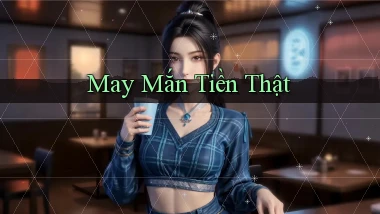 May mắn Tiền thật