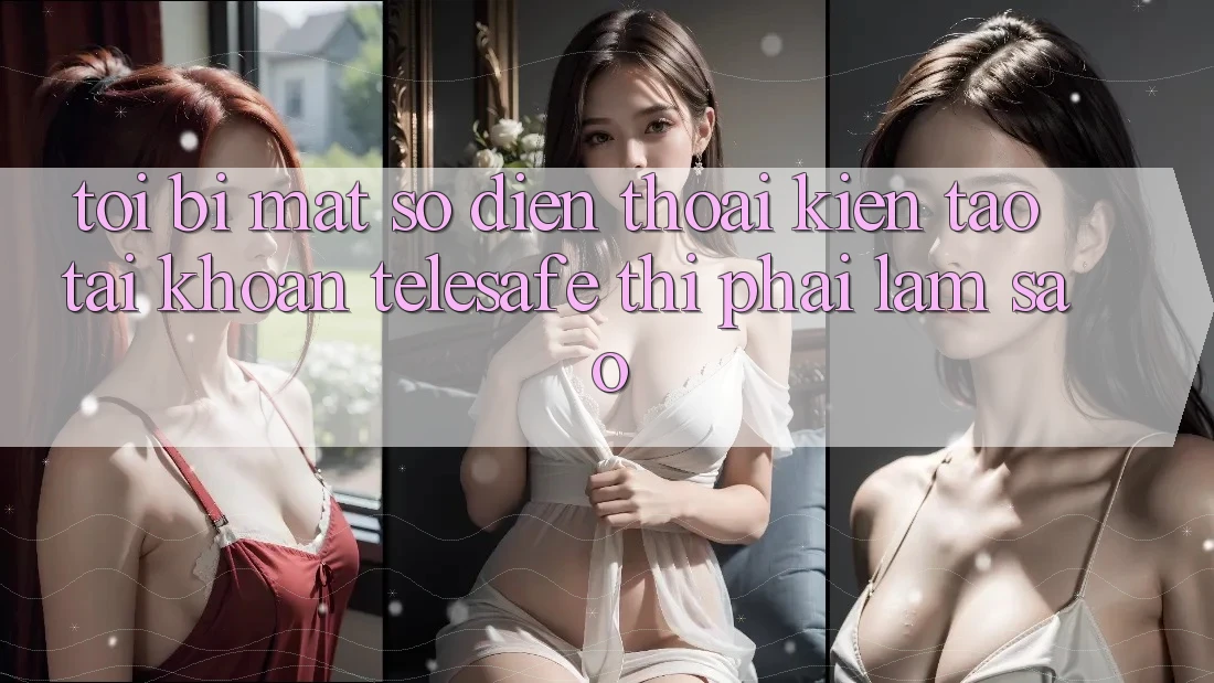 Tôi bị mất số điện thoại kiến tạo tài khoản Telesafe thì phải làm sao? Tôi bị mất số điện thoại kiến tạo tài khoản Telesafe thì phải làm sao?