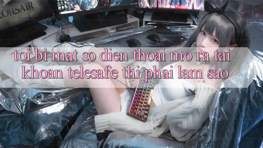 Tôi bị mất số điện thoại mở ra tài khoản Telesafe thì phải làm sao? Tôi bị mất số điện thoại mở ra tài khoản Telesafe thì phải làm sao?