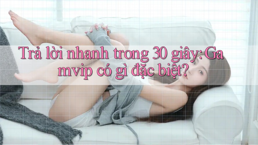 Trả lời nhanh trong 30 giây – Gamvip có gì đặc biệt?