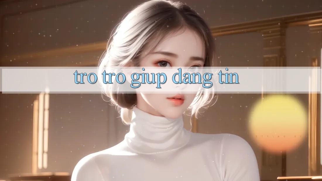 Trợ trợ giúp Đáng tin Trợ trợ giúp Đáng tin