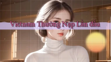 vietnam Thưởng nạp lần đầu